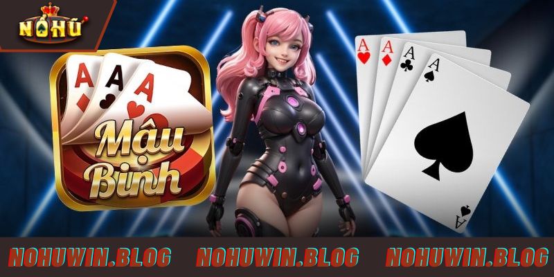 Hướng dẫn cách chơi mậu binh NOHUWIN