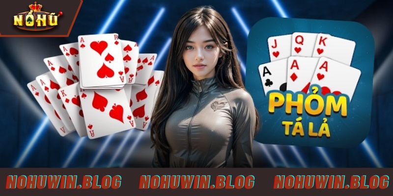Hướng dẫn cách chơi phỏm NOHUWIN đơn giản