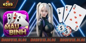 Mậu binh NOHUWIN đơn giản nhưng kịch tính