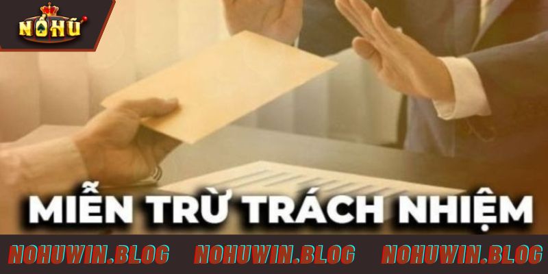 Tìm hiểu về miễn trừ trách nhiệm NOHUWIN