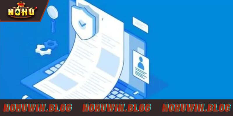 Trách nhiệm của bet thủ về chính sách bảo mật NOHUWIN
