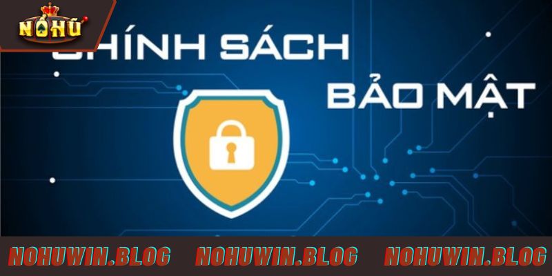 Vai trò của chính sách bảo mật NOHUWIN